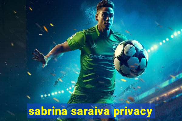 sabrina saraiva privacy